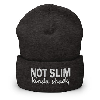 Dark heather beanie with folded cuff and embroidered 'NOT SLIM kinda shady' text