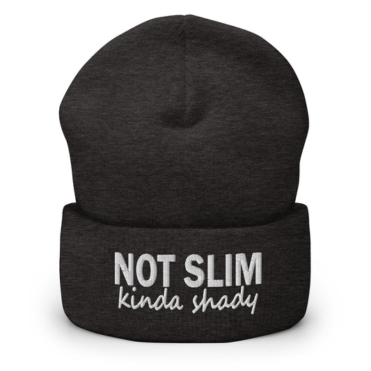 Dark heather beanie with folded cuff and embroidered 'NOT SLIM kinda shady' text