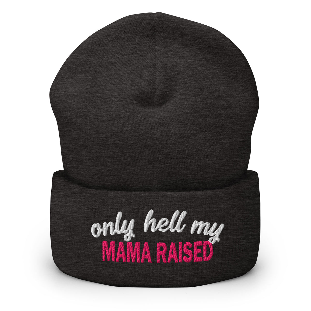 Dark grey embroidered cuff beanie with 'only hell my' and 'MAMA RAISED' lettering