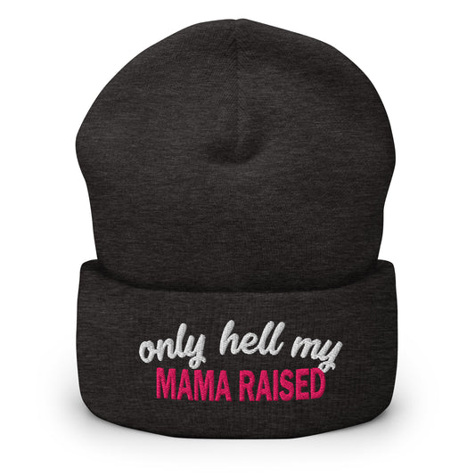 Dark grey embroidered cuff beanie with 'only hell my' and 'MAMA RAISED' lettering