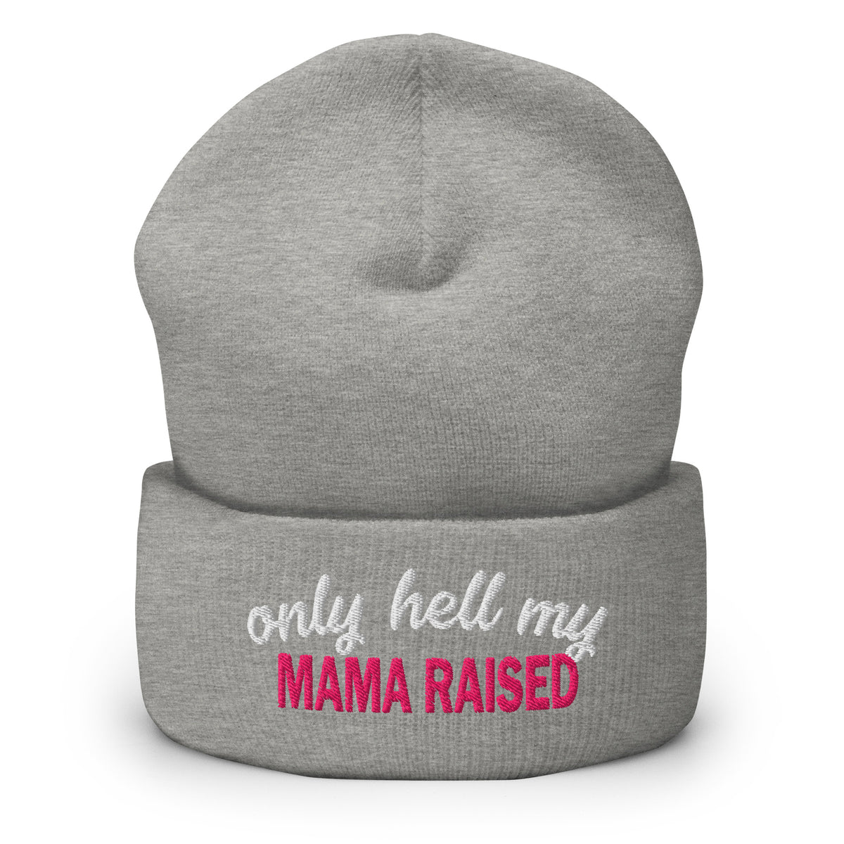 Heather grey embroidered cuff beanie with 'only hell my' and 'MAMA RAISED' lettering