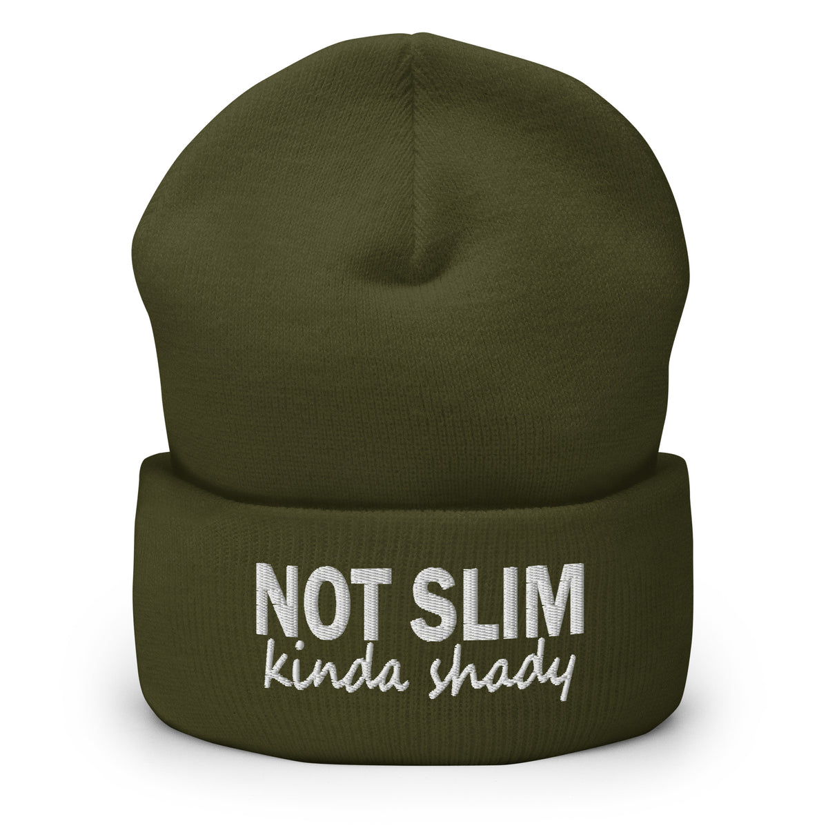 Olive knit beanie with folded cuff and embroidered 'NOT SLIM kinda shady' text