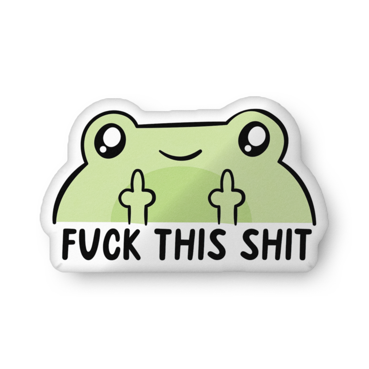 Green frog-shaped pillow with big 'FUCK THIS SHIT' lettering