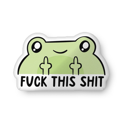 Green frog-shaped pillow with big 'FUCK THIS SHIT' lettering