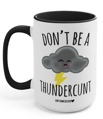 Funny "Don't Be A Thundercunt" — White ceramic mug with black handle and rim, cloud with lightning and 'Don't Be A Thundercunt'