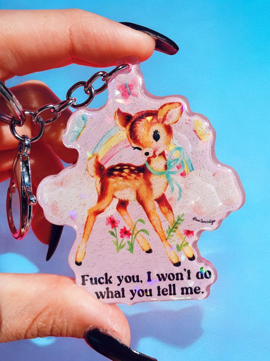Funny Holographic fawn keychain charm with text “Fuck you, I won't do what you tell me.”