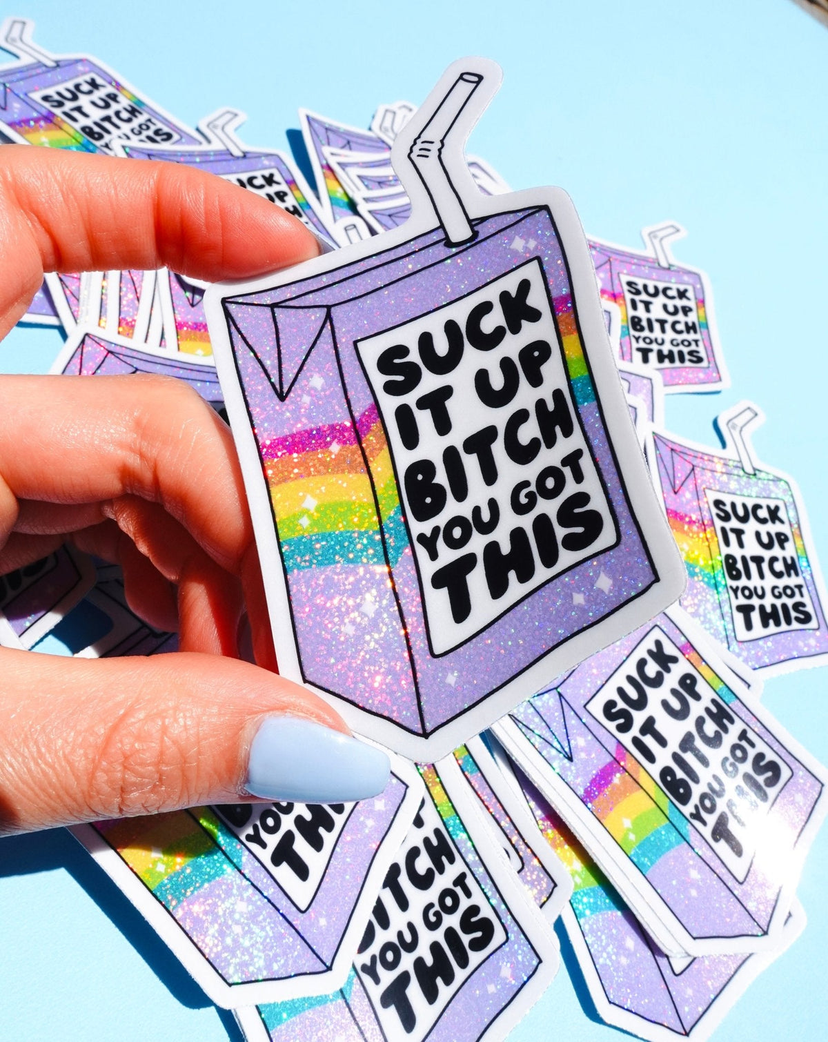 Funny Rainbow glitter sticker in hand, text “Suck It Up Bitch You Got This”