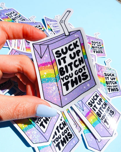 Funny Rainbow glitter sticker in hand, text “Suck It Up Bitch You Got This”