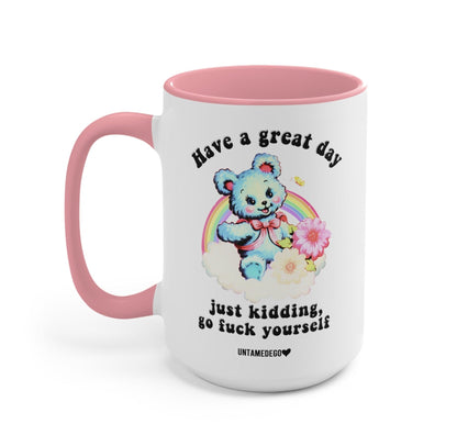 Funny "Have A Great Day Just Kidding" — White mug with pink handle and cute bear graphic with humorous text
