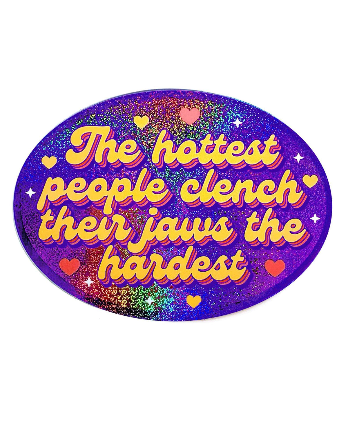 Funny Holographic glitter oval sticker, purple-blue gradient with yellow text "The hottest people clench..."