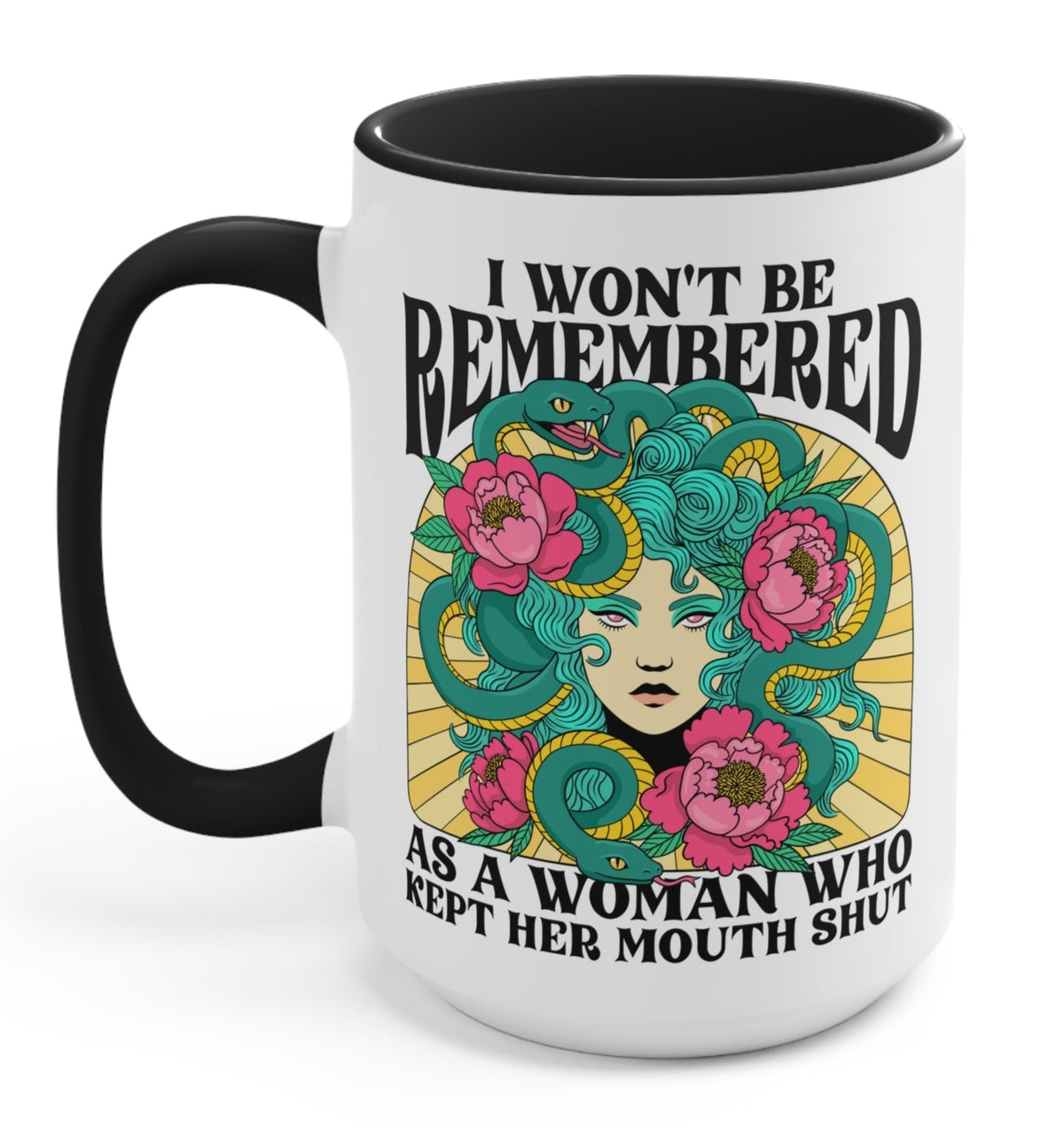 Funny "I Won't Be Remembered As A Woman Who Kept Her Mouth Shut Medusa" — White mug with black handle, Medusa illustration and bold quote text