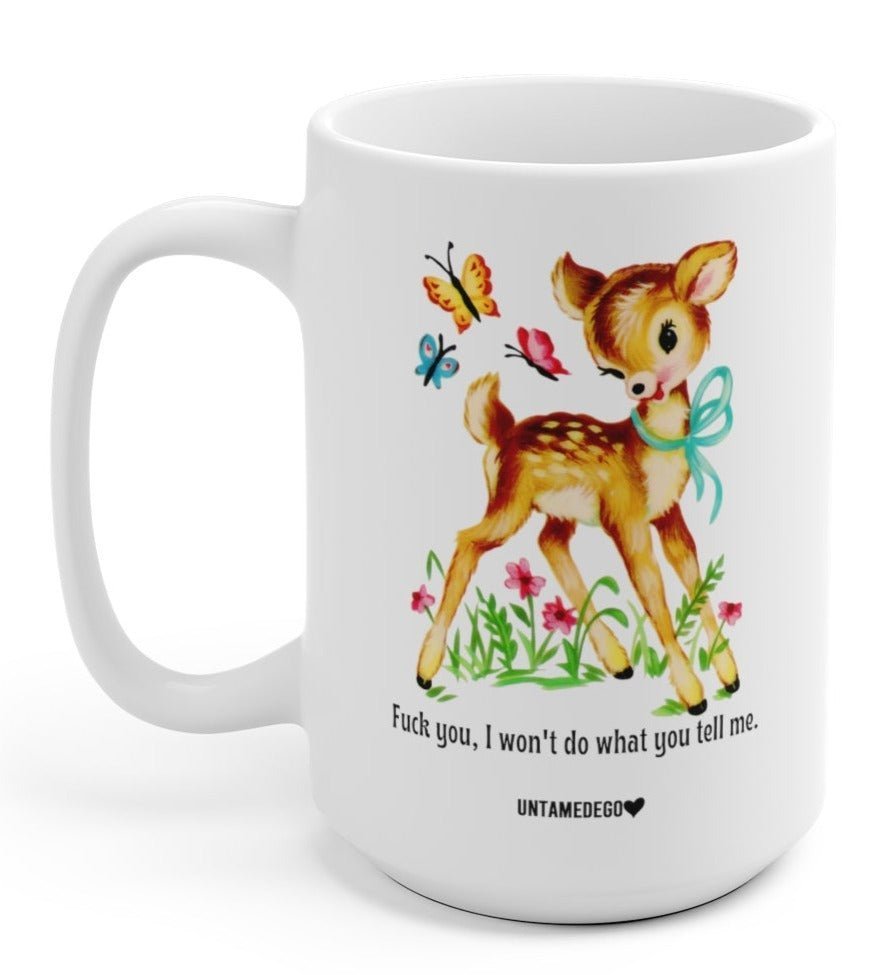 Funny "I Won't Do What You Tell Me" — White ceramic mug with deer and butterflies graphic print