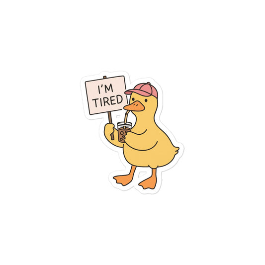 Funny Cartoon duck sticker holding "I'M TIRED" sign and a cup with straw