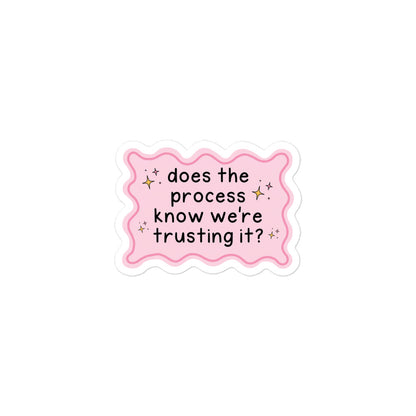 Funny Bubble-free sticker, pink scalloped badge with phrase 'it does the process know we're trusting it?'