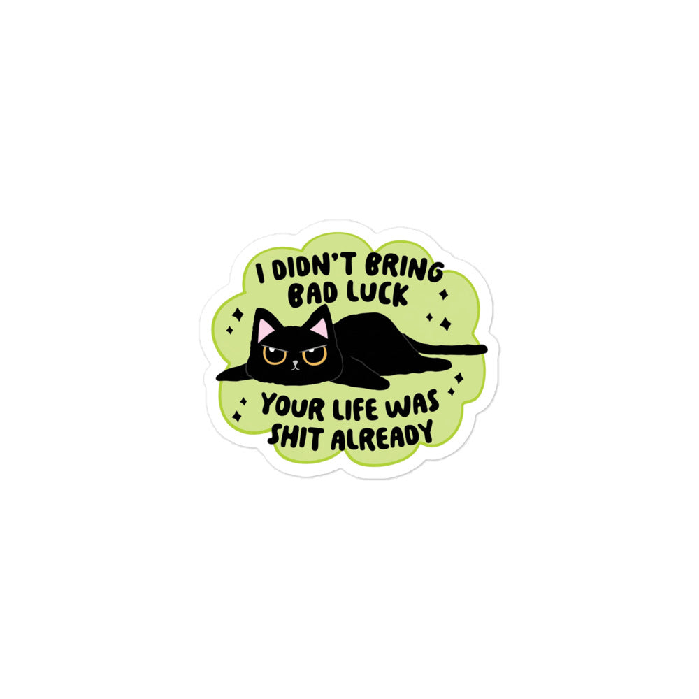 Funny Bubble-free sticker with black cat on neon-green speech bubble and 'YOUR LIFE WAS SHIT ALREADY'