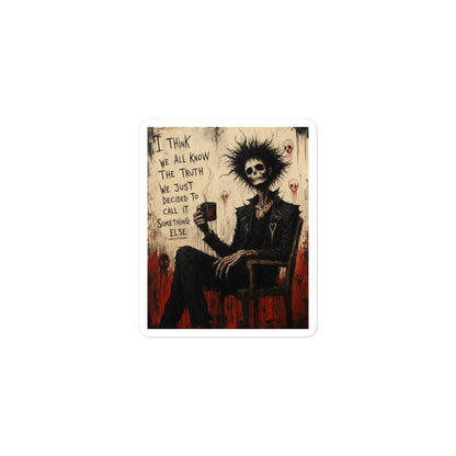 3 x 3 inch 'Truth and Lies' goth sticker featuring a wild-haired skeleton in a chair holding a mug, with the words "I think we all know the truth, we just decided to call it something else"