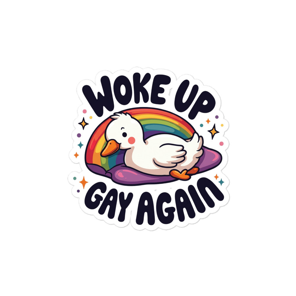 Funny Duck in rainbow sticker with “Woke Up Gay Again” lettering, bubble-free.