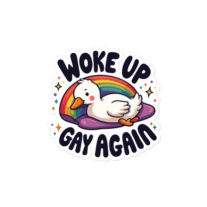 Funny Duck in rainbow sticker with “Woke Up Gay Again” lettering, bubble-free.