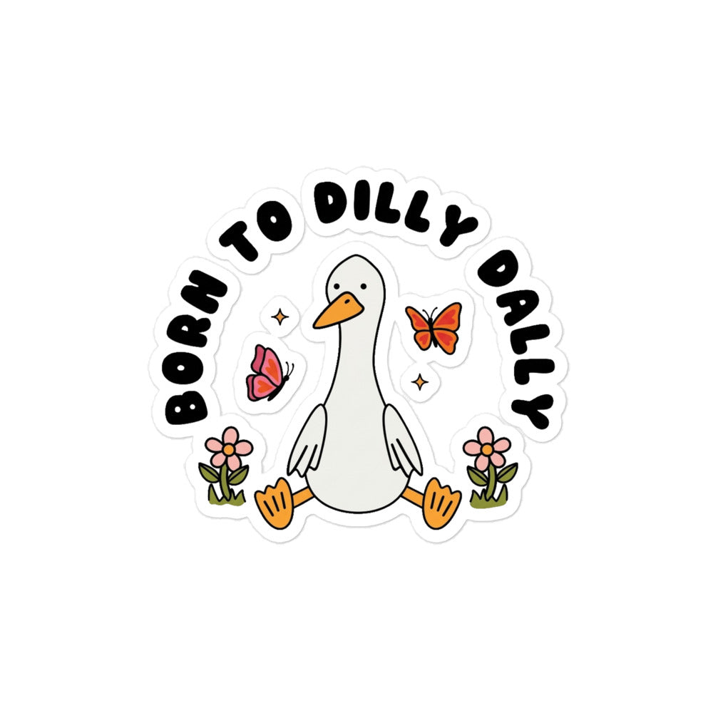 Funny Goose cartoon bubble-free sticker with butterflies, flowers, and “To Dilly Dally” lettering