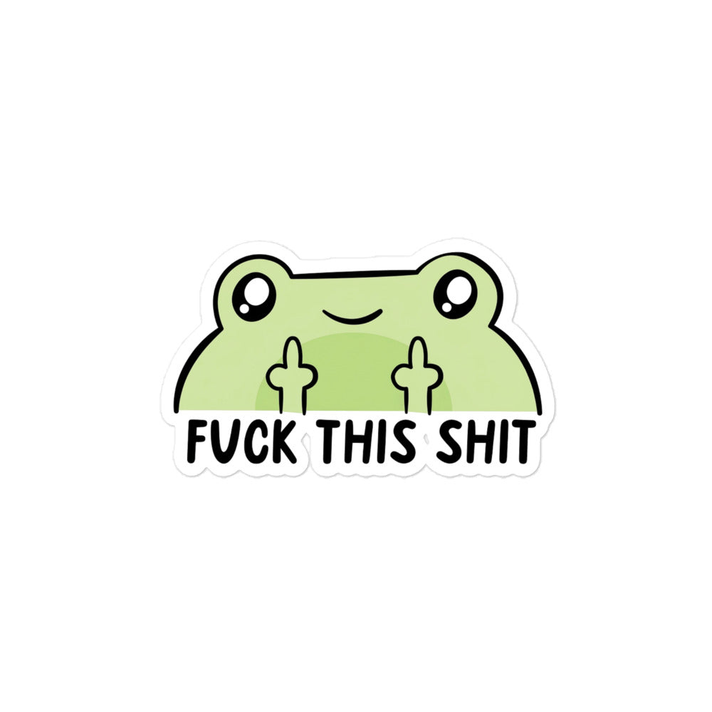 Funny Green frog bubble-free sticker with smiling face and 'FUCK THIS SHIT' slogan
