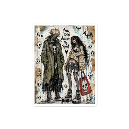 4 x 4 inch 'Your Skin Awakens My Spirit' goth sticker featuring a grunge zombie couple standing together, with the words "Your skin awakens my spirit"