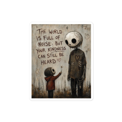 4 x 4 inch 'Stay Kind' goth sticker featuring a tall skull-faced figure and a small child holding a flower, with the words "The world is full of noise, but your kindness can still be heard"