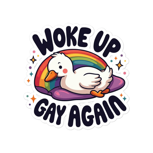 Funny Bubble-free duck sticker with rainbow and text “Woke Up Gay Again”.