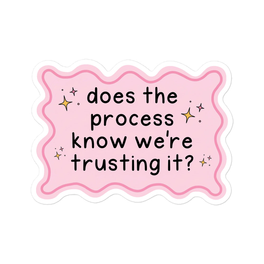 Funny Bubble-free sticker, pink scalloped badge with phrase 'does the process know we're trusting it?'