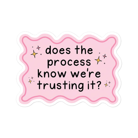 Funny Bubble-free sticker, pink scalloped badge with phrase 'does the process know we're trusting it?'
