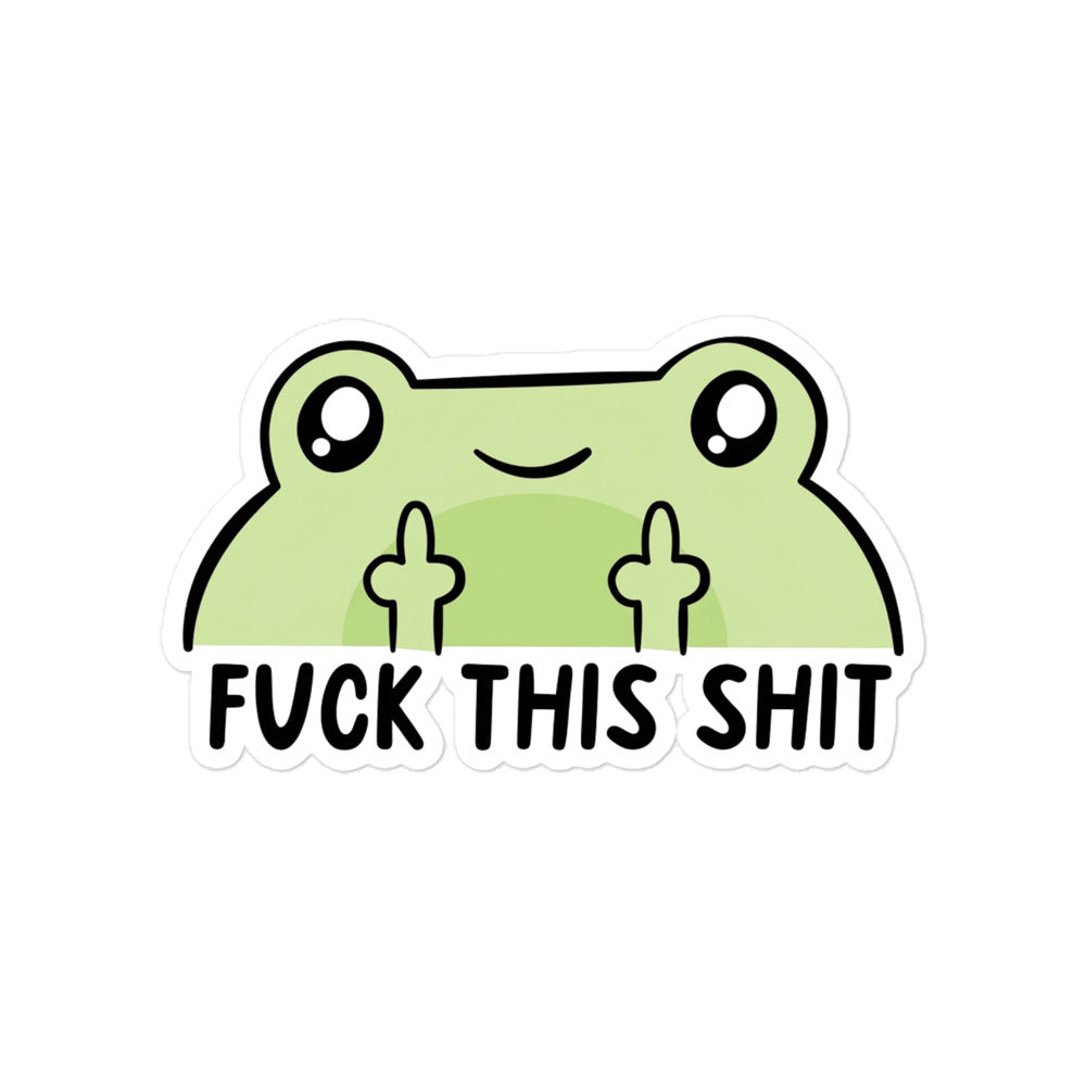 Funny Green frog bubble-free sticker with big eyes and 'FUCK THIS SHIT' lettering