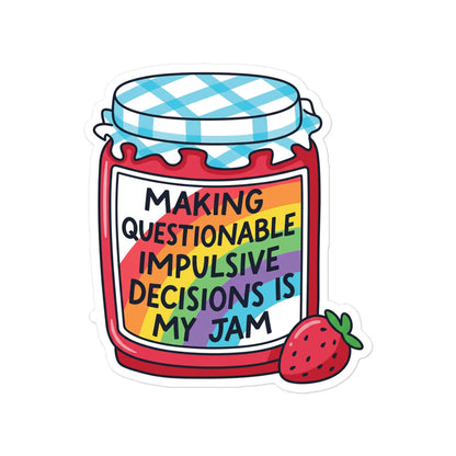 Funny Jam jar quote sticker with strawberry; text: MAKING QUESTIONABLE IMPULSIVE DECISIONS IS MY JAM