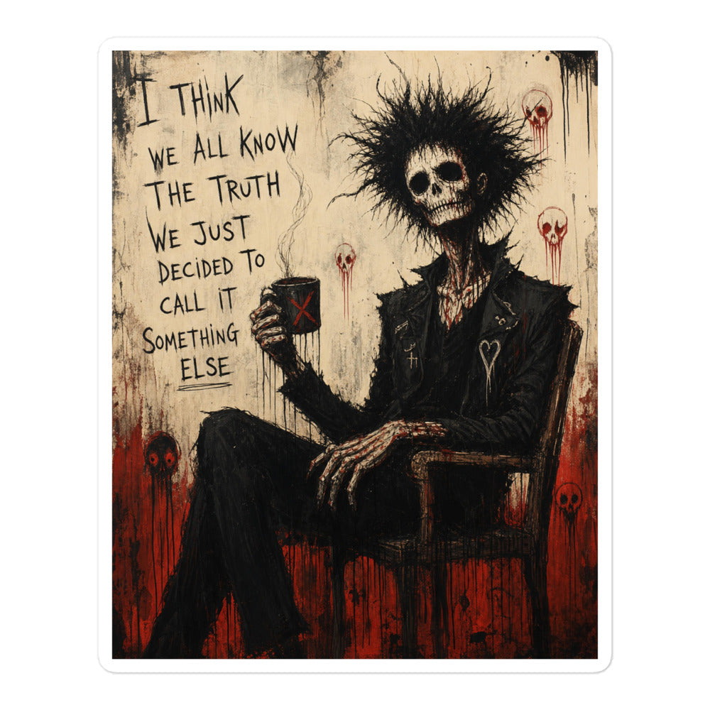5.5 x 5.5 inch 'Truth and Lies' goth sticker featuring a wild-haired skeleton in a chair holding a mug, with the words "I think we all know the truth, we just decided to call it something else"
