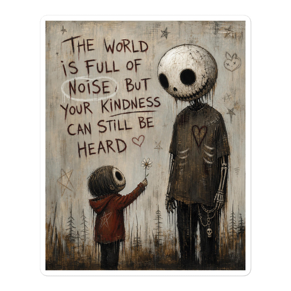 5.5 x 5.5 inch 'Stay Kind' goth sticker featuring a tall skull-faced figure and a small child holding a flower, with the words "The world is full of noise, but your kindness can still be heard"