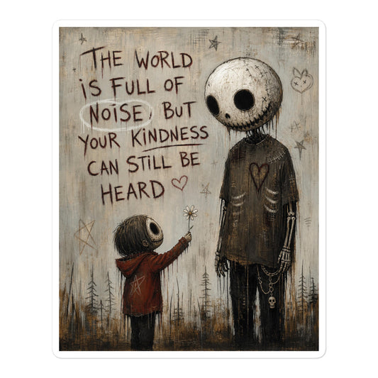 5.5 x 5.5 inch 'Stay Kind' goth sticker featuring a tall skull-faced figure and a small child holding a flower, with the words "The world is full of noise, but your kindness can still be heard"
