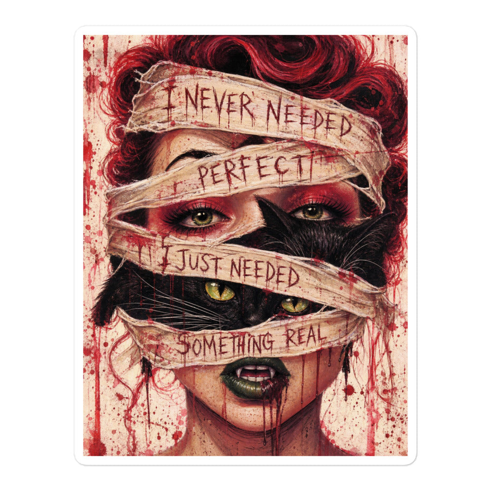 5.5 x 5.5 inch 'Just Something Real' goth sticker featuring a red-haired woman's face wrapped in bandages, with the words "I never needed perfect, I just needed something real"