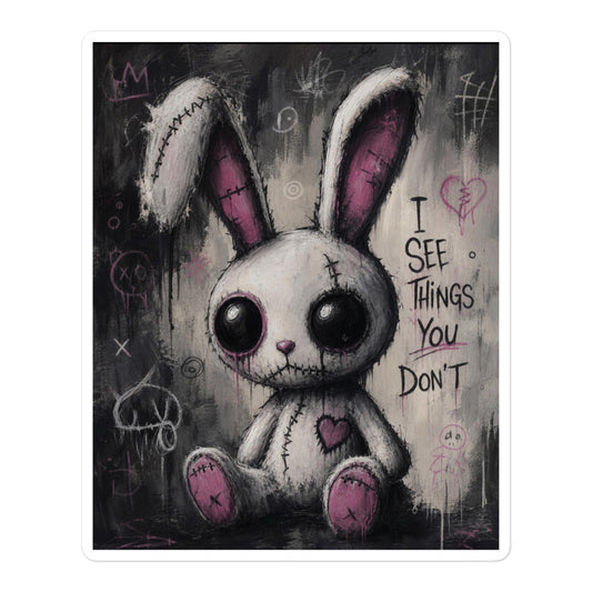 5.5 x 5.5 inch 'I See Things You Don't' goth sticker featuring a stitched white bunny with hollow eyes, with the words "I see things you don't"