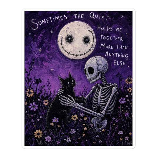 5.5 x 5.5 inch 'The Quiet Heals' goth sticker featuring a skeleton and a black cat in a purple flower field under a smiling moon, with the words "Sometimes the quiet holds me together more than anything else"