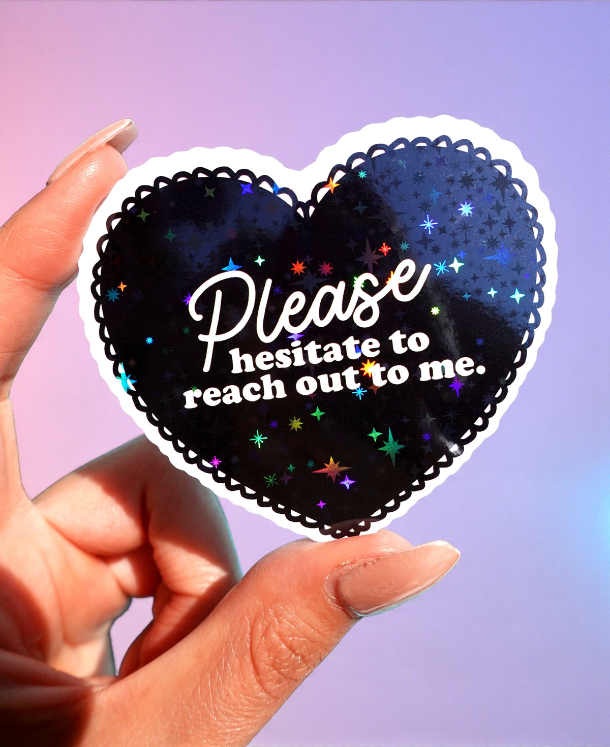 Funny Black heart-shaped sticker: Please hesitate to reach out to me