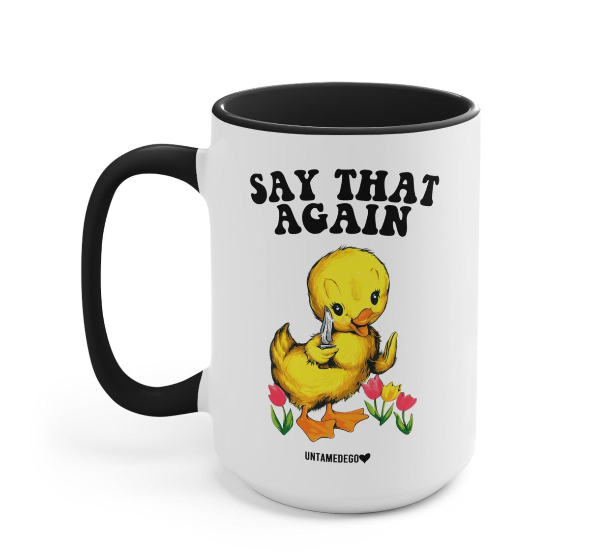 Funny "Say That Again" — 15oz ceramic mug, white with black handle; chick graphic and 'Say That Again'
