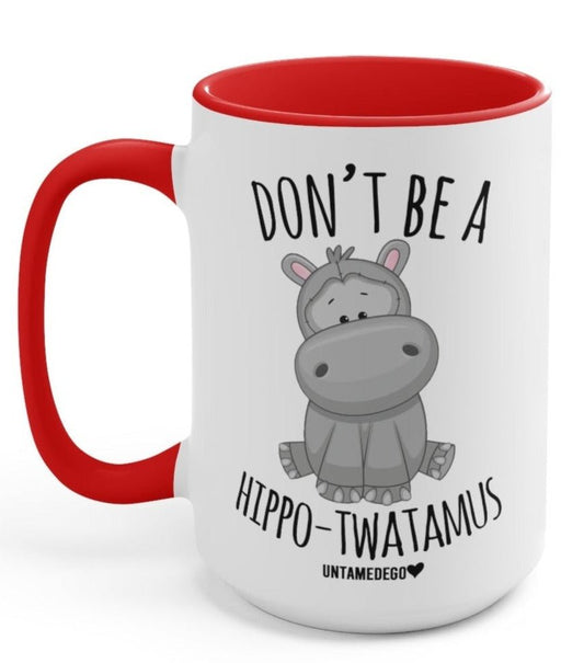 Funny "Don't Be A Hippotwatamus" — White ceramic mug with red handle and rim, hippo graphic and slogan text