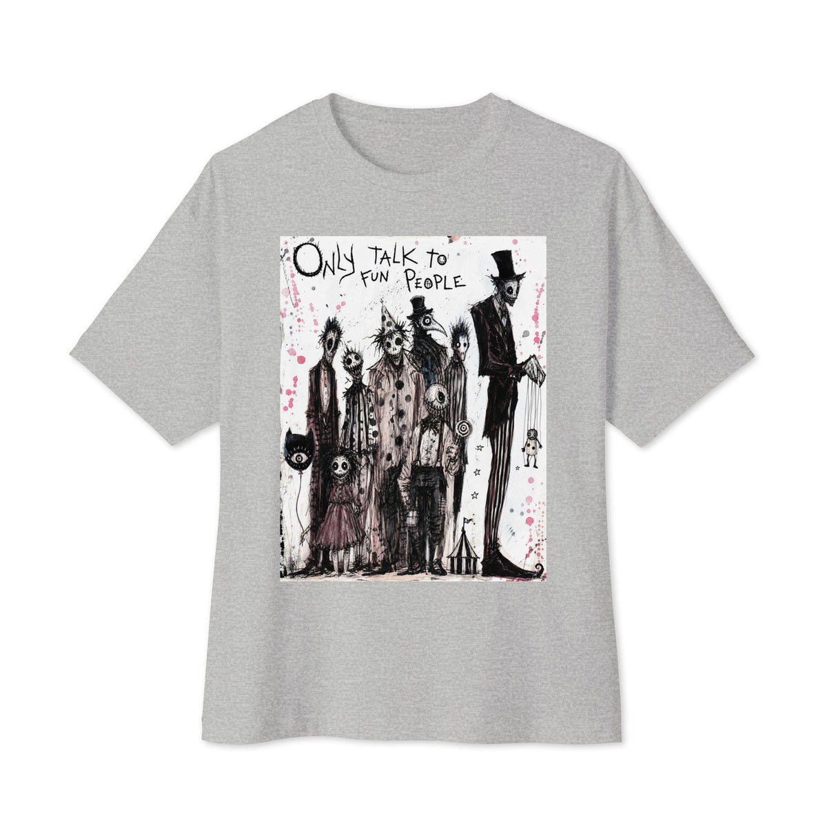 Athletic heather oversized boxy tee with the 'Only Talk To Fun People' goth graphic: a lineup of creepy circus-style characters, with the words "Only talk to fun people"