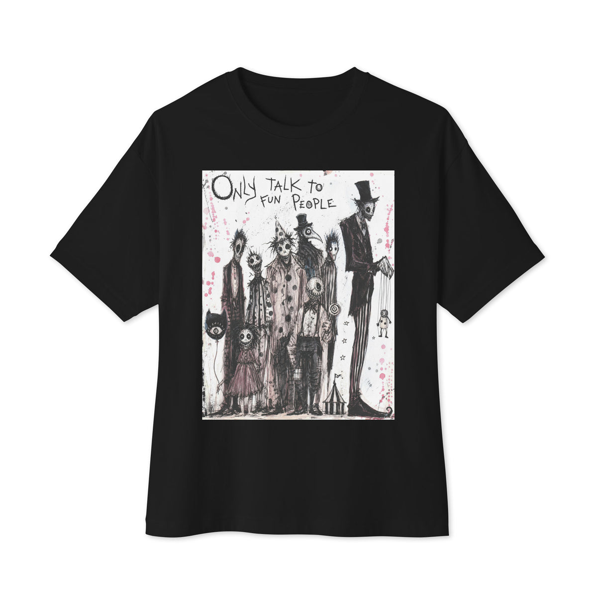 Black oversized boxy tee with the 'Only Talk To Fun People' goth graphic: a lineup of creepy circus-style characters, with the words "Only talk to fun people"