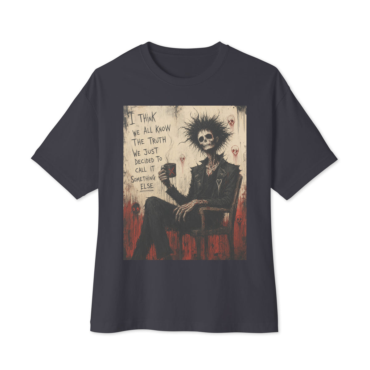 Dark grey oversized boxy tee with the 'Truth and Lies' goth graphic: a wild-haired skeleton in a chair holding a mug, with the words "I think we all know the truth, we just decided to call it something else"