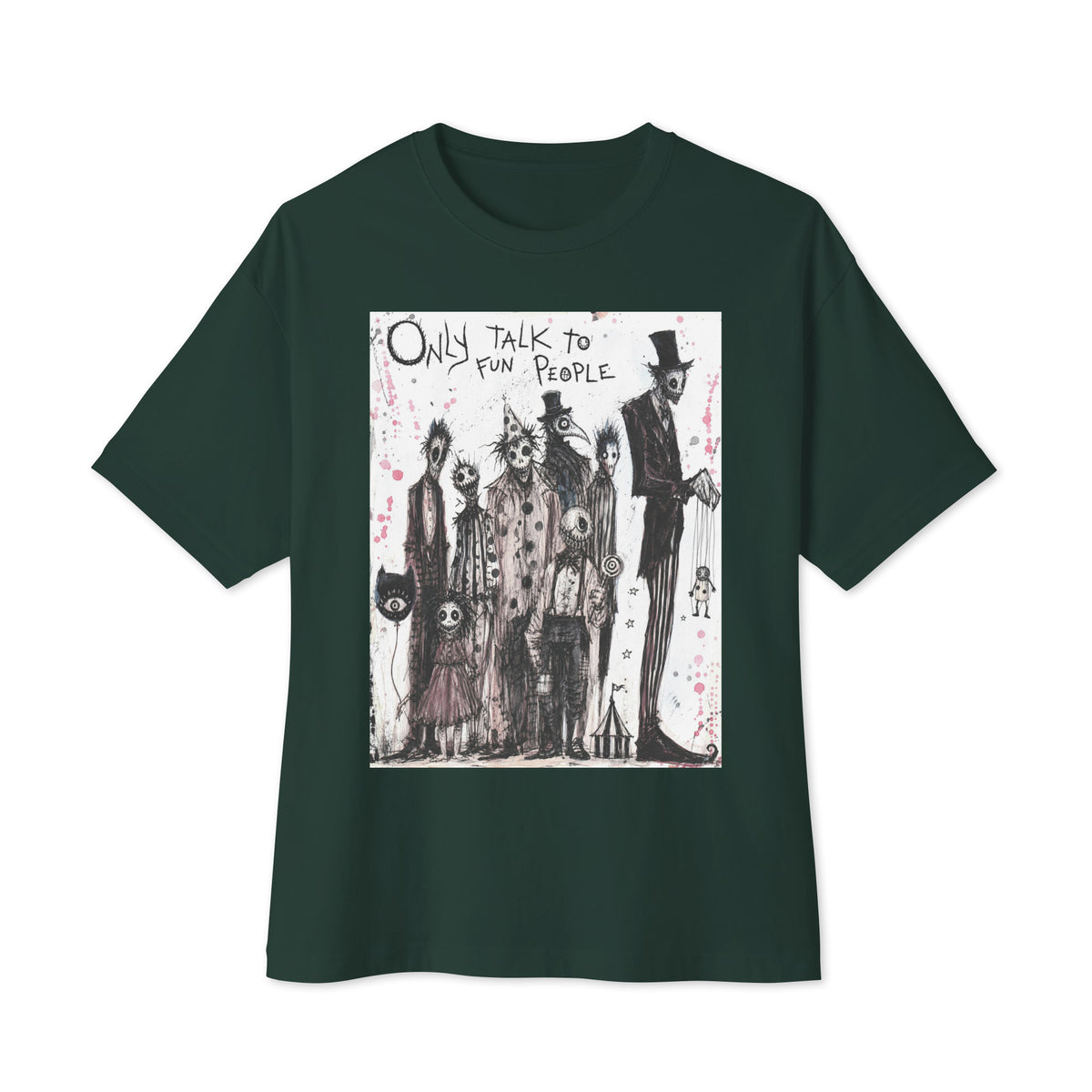 Forest oversized boxy tee with the 'Only Talk To Fun People' goth graphic: a lineup of creepy circus-style characters, with the words "Only talk to fun people"