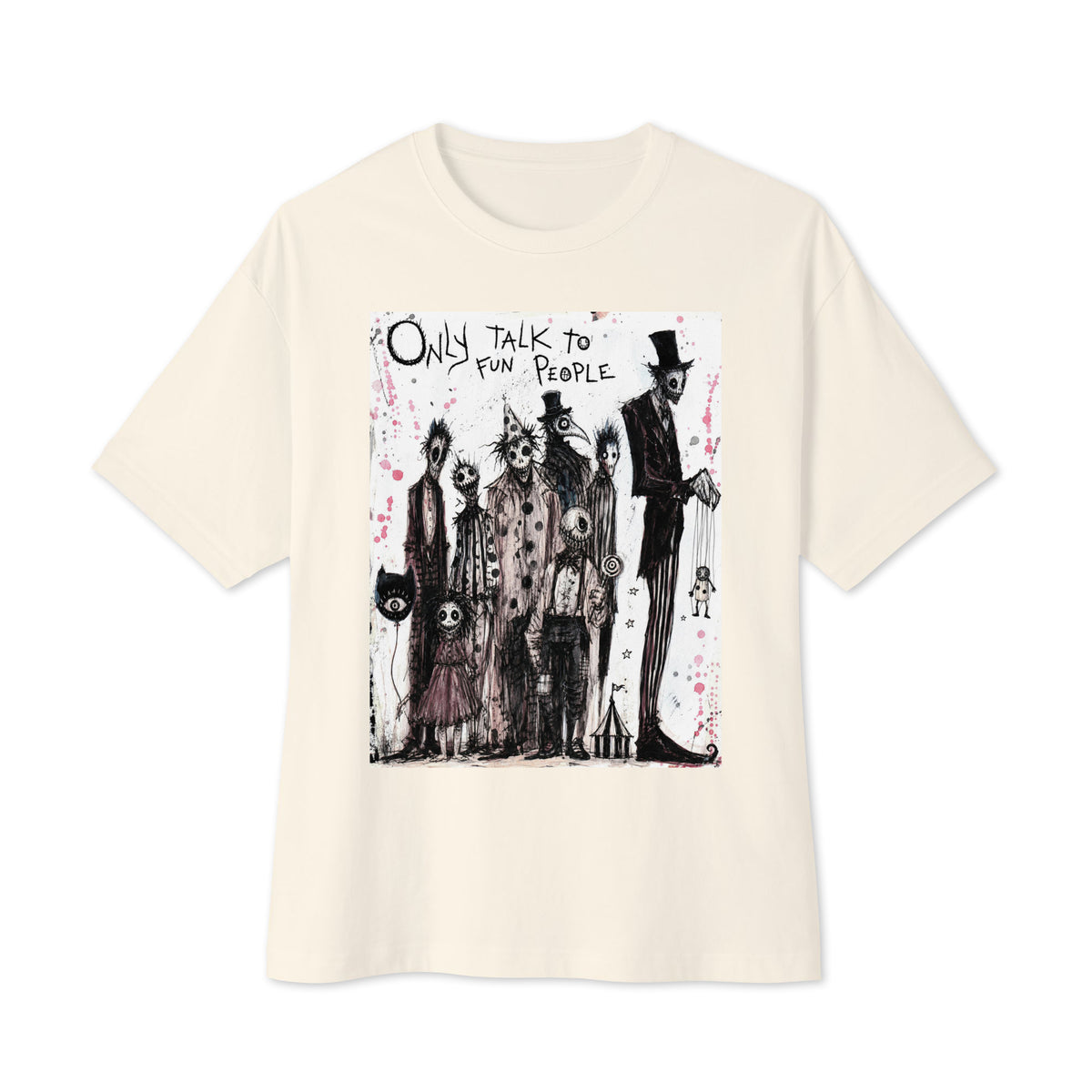 Natural oversized boxy tee with the 'Only Talk To Fun People' goth graphic: a lineup of creepy circus-style characters, with the words "Only talk to fun people"
