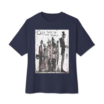 Navy oversized boxy tee with the 'Only Talk To Fun People' goth graphic: a lineup of creepy circus-style characters, with the words "Only talk to fun people"