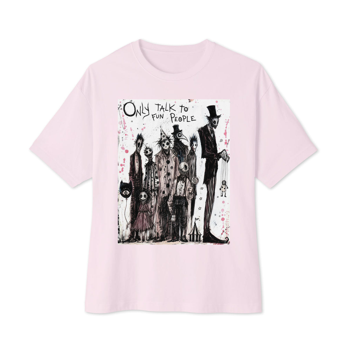 Soft pink oversized boxy tee with the 'Only Talk To Fun People' goth graphic: a lineup of creepy circus-style characters, with the words "Only talk to fun people"