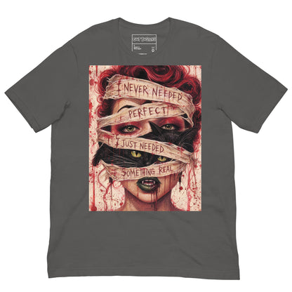 Asphalt unisex t-shirt with the 'Just Something Real' goth graphic: a red-haired woman's face wrapped in bandages, with the words "I never needed perfect, I just needed something real"