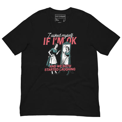 Funny "I asked Myself If I'm Ok" graphic printed on a black unisex tee, front view