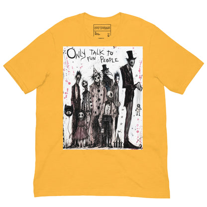 Heather yellow unisex t-shirt with the 'Only Talk To Fun People' goth graphic: a lineup of creepy circus-style characters, with the words "Only talk to fun people"